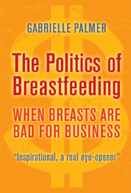 Gabrielle Palmer The Politics of Breastfeeding: When Breasts are Bad for Business