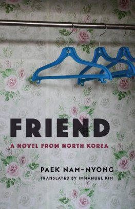 Paek Nam-nyong Friend: A Novel from North Korea