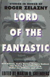 Martin Grinberg - Lord of the Fantastic: Stories in Honor of Roger Zelazny