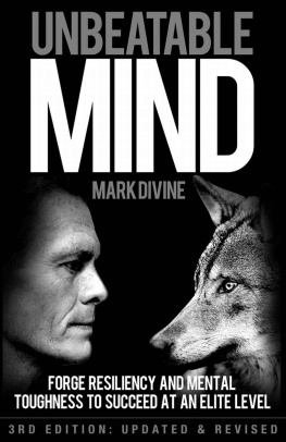 Mark Divine - Unbeatable Mind: Forge Resiliency and Mental Toughness to Succeed at an Elite Level