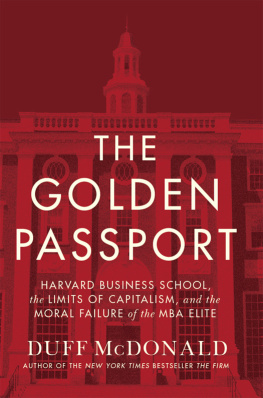 Duff McDonald - The Golden Passport: Harvard Business School, the Limits of Capitalism, and the Moral Failure of the MBA Elite