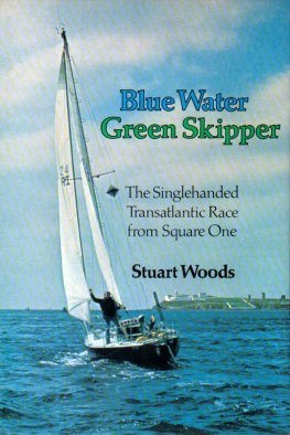 Styuart Vuds - Blue Water, Green Skipper: A Memoir of Sailing Alone Across the Atlantic