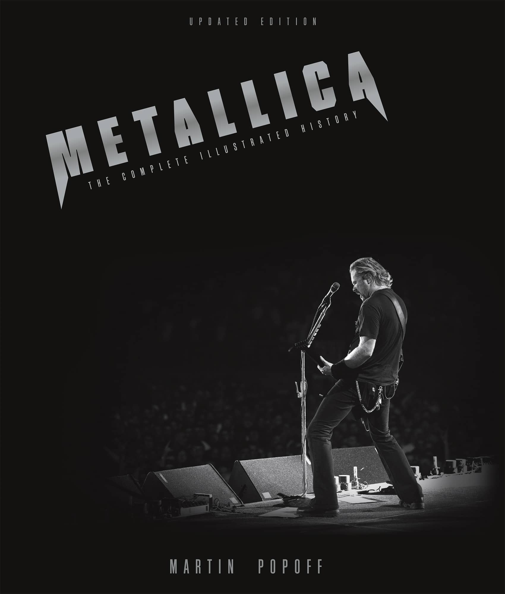 UPDATED EDITION METALLICA THE COMPLETE ILLUSTRATED HISTORY MARTIN POPOFF With - photo 1