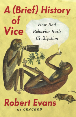 Robert Evans A (Brief) History of Vice - How Bad Behavior Built Civilization