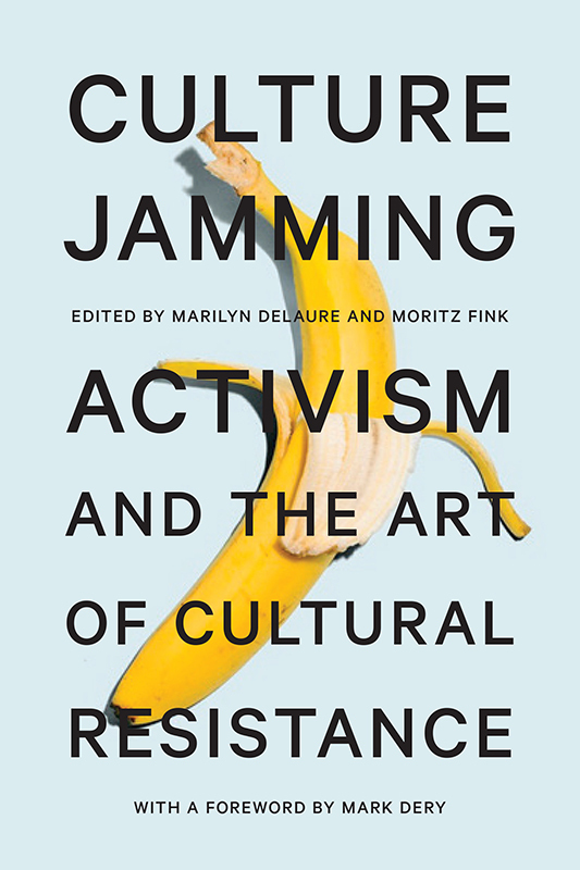 Culture Jamming Culture Jamming Activism and the Art of Cultural Resistance - photo 1