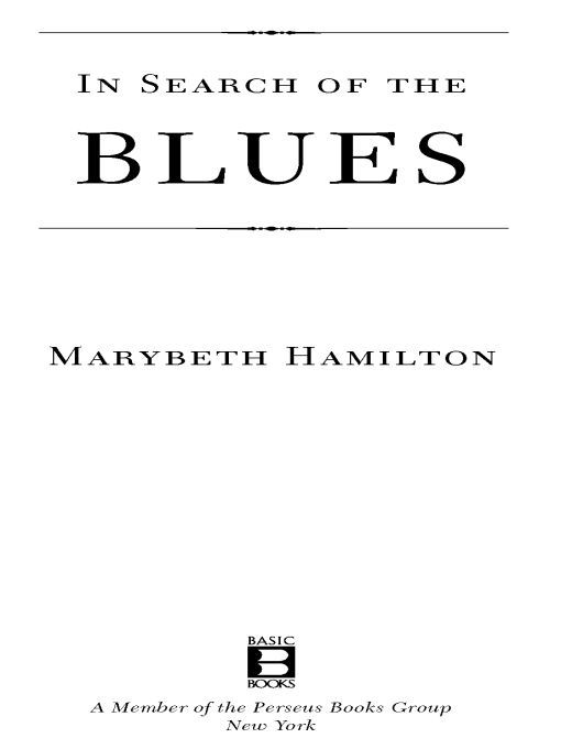 Table of Contents PRAISE FOR MARYBETH HAMILTONS In Search of the Blues - photo 1