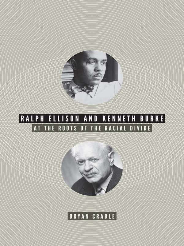 RALPH ELLISON AND KENNETH BURKE RALPH ELLISON AND KENNETH BURKE At the Roots of - photo 1