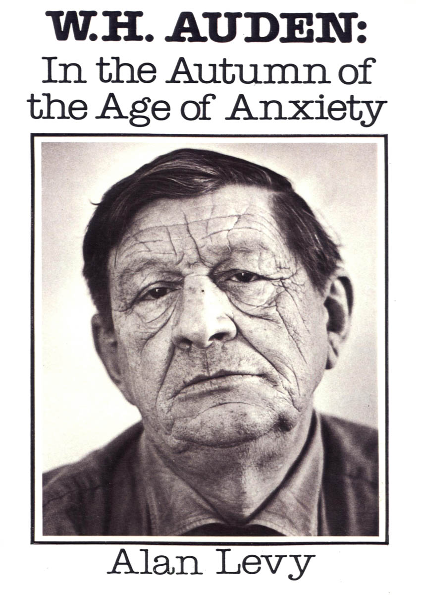 W H Auden In the Autumn of the Age of Anxiety Alan Levy New York A - photo 1