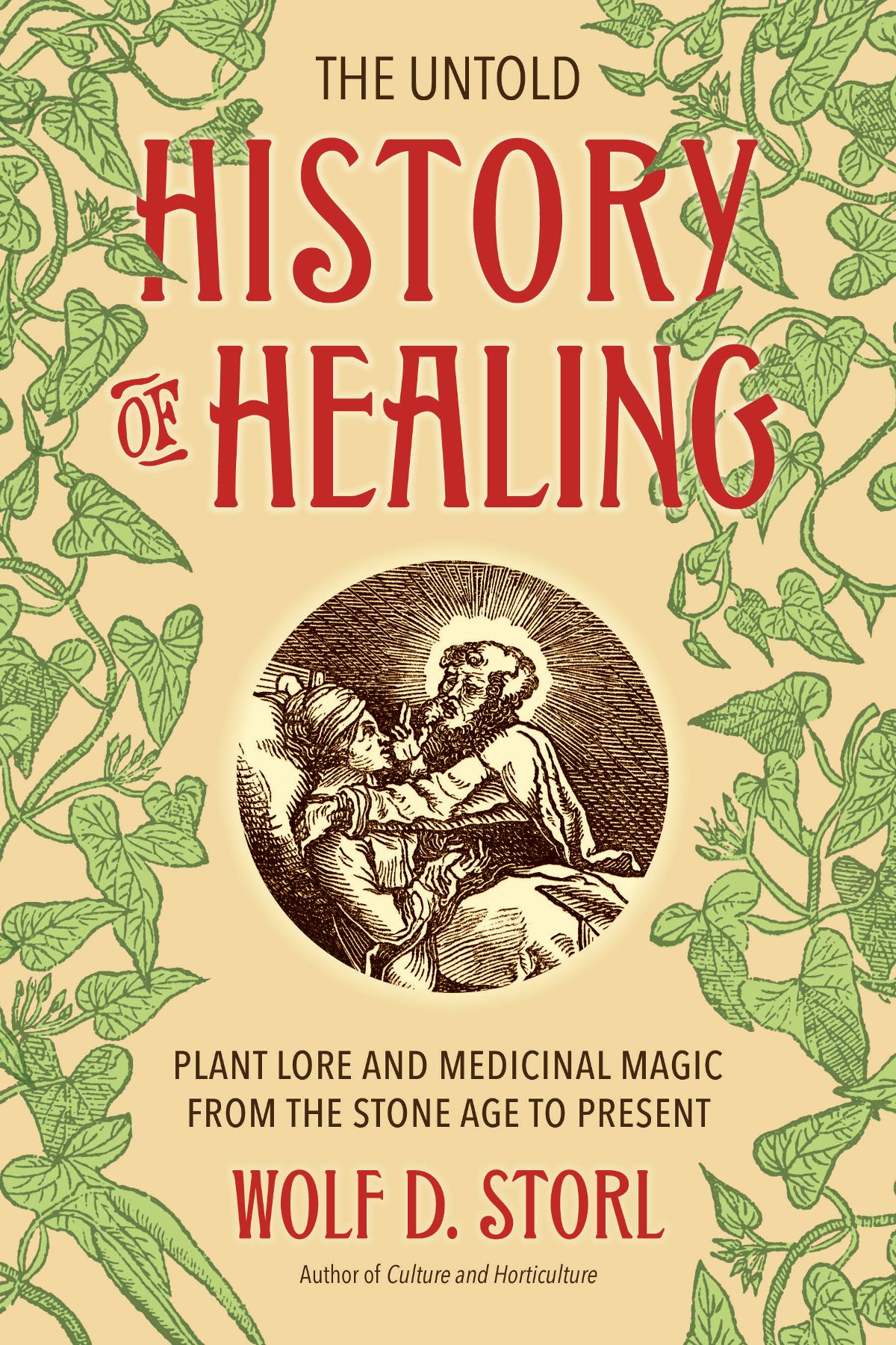 The Untold History of Healing Also by Wolf D Storl Healing Lyme Disease - photo 1