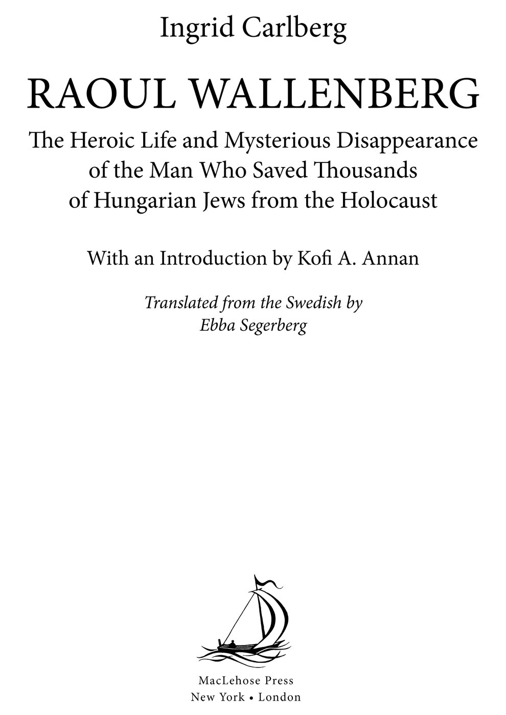 Raoul Wallenberg The Heroic Life and Mysterious Disappearance of the Man Who Saved Thousands of Hungarian Jews from the Holocaust - image 2