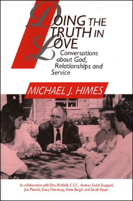 Michael J. Himes et al. Doing the Truth in Love: Conversations about God, Relationships, and Service