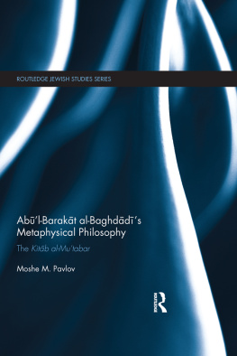 Moshe M Pavlov - Abū’l-Barakāt al-Baghdādī’s Metaphysical Philosophy: The Kitāb al-Mu‘tabar