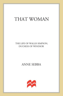 Anne Sebba - That Woman: The Life of Wallis Simpson, Duchess of Windsor