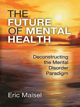 Eric Maisel - The Future of Mental Health: Deconstructing the Mental Disorder Paradigm