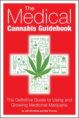 Jeff Ditchfield The Medical Cannabis Guidebook: The Definitive Guide to Using and Growing Medicinal Marijuana