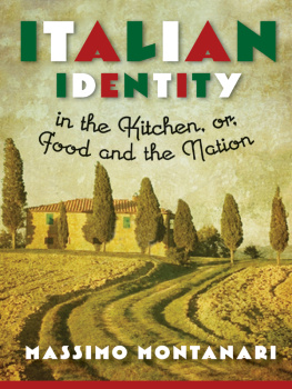 Massimo Montanari Italian Identity in the Kitchen, or Food and the Nation