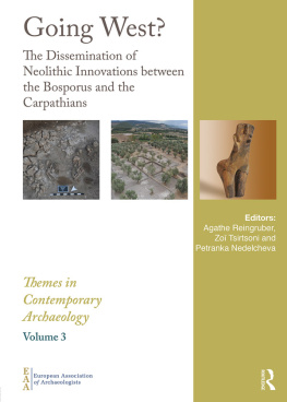 Agathe Reingruber - Going West?: The Dissemination of Neolithic Innovations between the Bosporus and the Carpathians