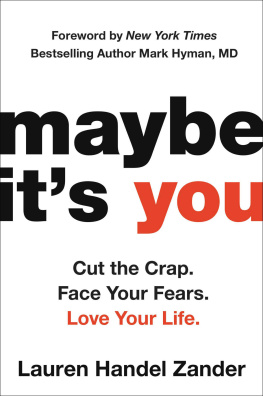 Lauren Handel Zander - Maybe It’s You: Cut the Crap. Face Your Fears. Love Your Life.