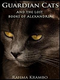 Rahma Krambo Guardian Cats And The Lost Books Of Alexandria