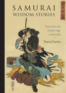 Pascal Fauliot Samurai Wisdom Stories: Tales from the Golden Age of Bushido