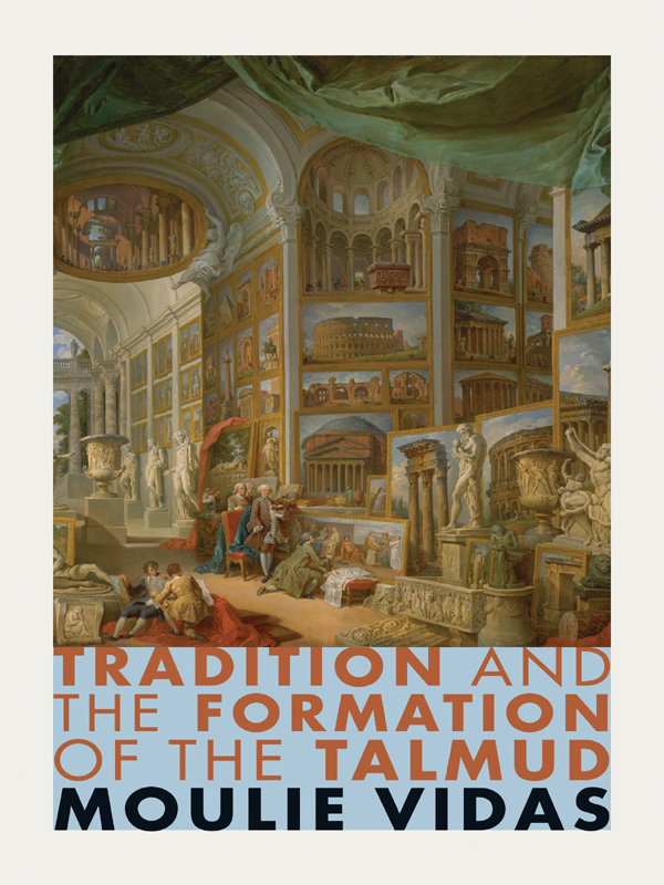 TRADITION AND THE FORMATION OF THE TALMUD TRADITION AND THE FORMATION OF THE - photo 1