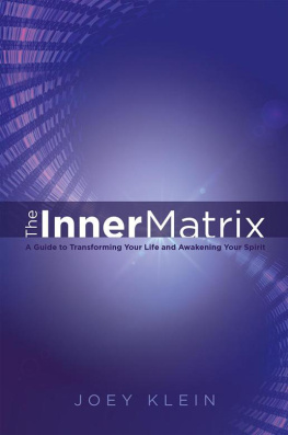 Joey Klein - The Inner Matrix: A Guide to Transforming Your Life and Awakening Your Spirit
