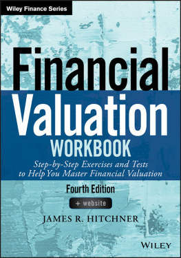 James R. Hitchner - Financial Valuation Workbook: Step-by-Step Exercises and Tests to Help You Master Financial Valuation