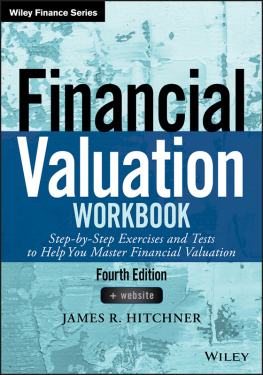 James R. Hitchner Financial Valuation Workbook: Step-by-Step Exercises and Tests to Help You Master Financial Valuation