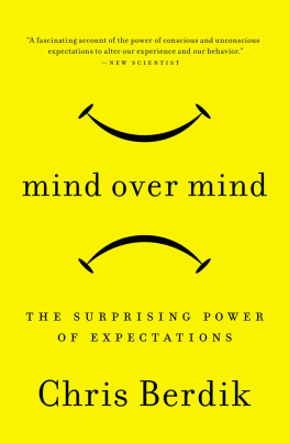 Chris Berdik - Mind Over Mind: The Surprising Power of Expectations