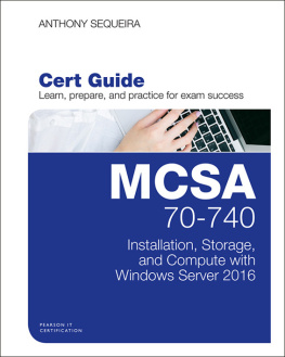 Anthony Sequeira MCSA 70-740 Cert Guide: Installation, Storage, and Compute with Windows Server 2016