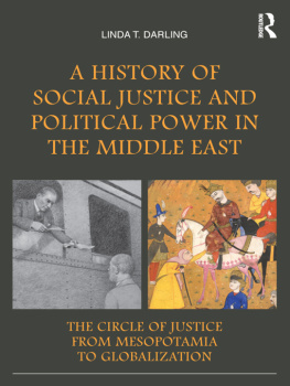 Linda T. Darling A History of Social Justice and Political Power in the Middle East: The Circle of Justice From Mesopotamia to Globalization