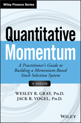 Wesley R. Gray Quantitative Momentum: A Practitioner’s Guide to Building a Momentum-Based Stock Selection System