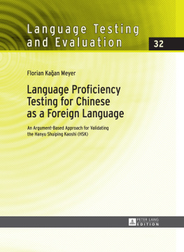 Florian Kaǧan Meyer Language Proficiency Testing for Chinese as a Foreign Language: An Argument-Based Approach for Validating the Hanyu Shuiping Kaoshi (HSK)