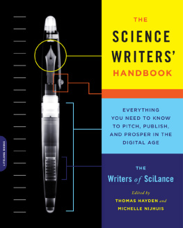 Thomas C Hayden - The science writers’ handbook : everything you need to know to pitch, publish, and prosper in the digital age