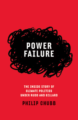 Philip Chubb - Power Failure: The Inside Story of Climate Politics Under Rudd and Gillard