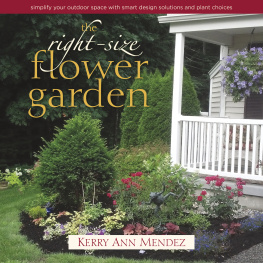 Kerry Ann Mendez - The Right-Size Flower Garden: Simplify Your Outdoor Space with Smart Design Solutions and Plant Choices