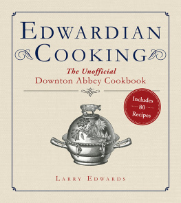 Larry Edwards - Edwardian Cooking: The Unofficial Downton Abbey Cookbook