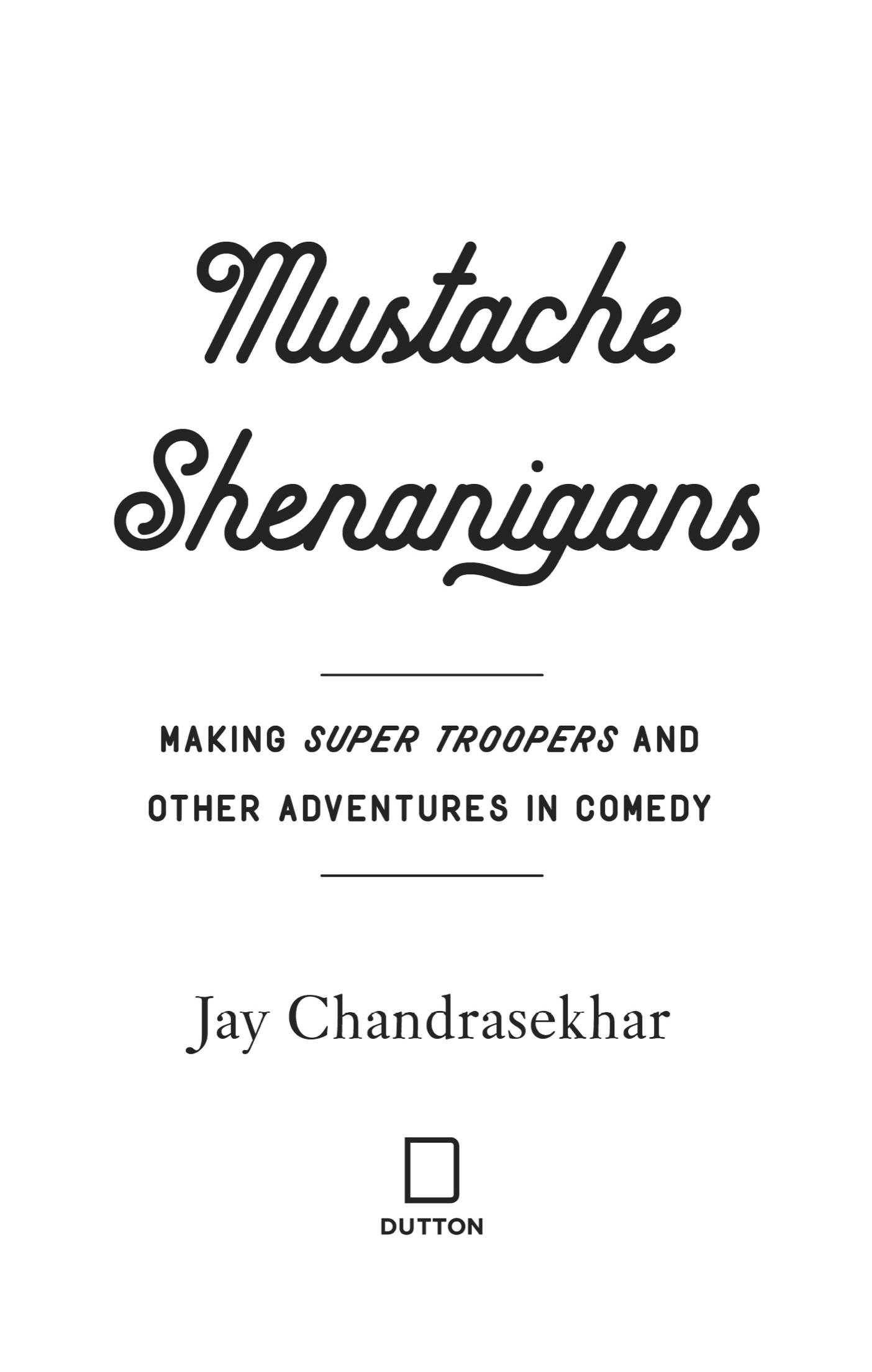 Mustache Shenanigans Making Super Troopers and Other Adventures in Comedy - image 2