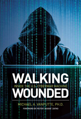 Michael A. VanPutte - Walking Wounded: Inside the U.S. Cyberwar Machine