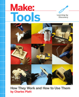 Charles Platt Make: Tools: How They Work and How to Use Them