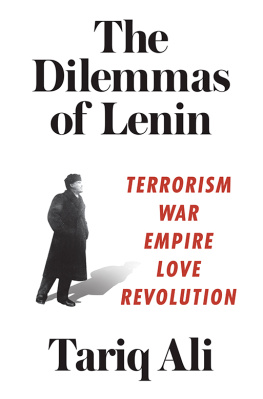 Tariq Ali The Dilemmas of Lenin: Terrorism, War, Empire, Love, Revolution