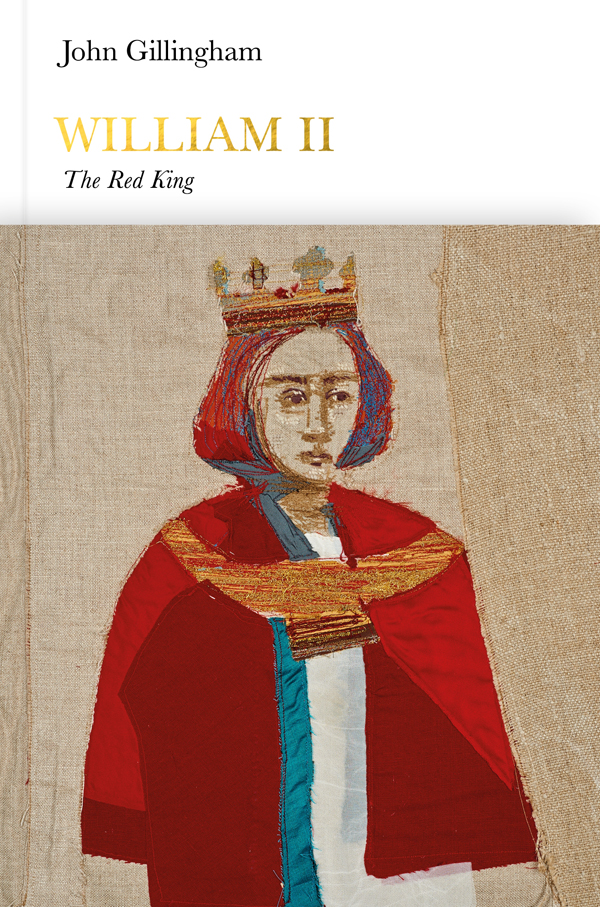 Contents John Gillingham WILLIAM II The Red King - photo 1