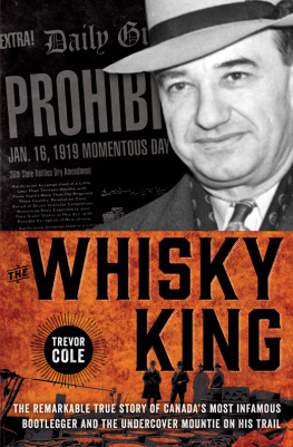 Trevor Cole - The Whisky King: The remarkable true story of Canada’s most infamous bootlegger and the undercover Mountie on his trail