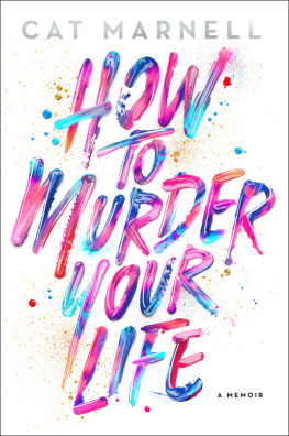 Cat Marnell - How to Murder Your Life: A Memoir