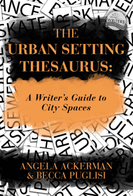 Angela Ackerman - The Urban Setting Thesaurus: A Writer’s Guide to City Spaces