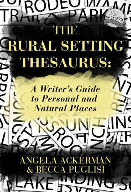 Angela Ackerman - The Rural Setting Thesaurus: A Writer’s Guide to Personal and Natural Places