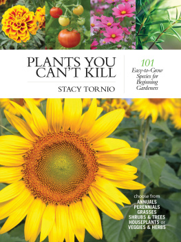 Stacy Tornio - Plants You Can’t Kill: 101 Easy-to-Grow Species for Beginning Gardeners