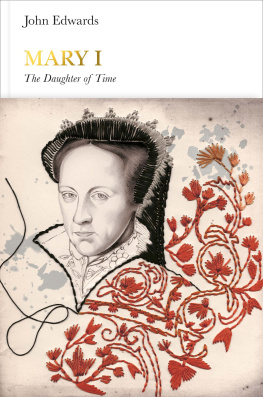 John Edwards Mary I: The Daughter of Time