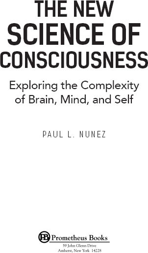 Published 2016 by Prometheus Books The New Science of Consciousness Exploring - photo 1
