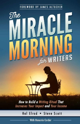 Hal Elrod The Miracle Morning for Writers: How to Build a Writing Ritual That Increases Your Impact and Your Income (Before 8AM)